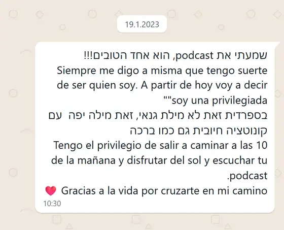 עדות בוואטסאפ: הפודקאסט מהטובים, מרגישה בת מזל ומיוחסת לשמוע אותו בהליכת בוקר בשמש, ״תודה לחיים שהצטלבת בדרכי